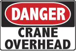 6-CRANE Signs - OSHA 
DANGER CRANE OVERHEAD - Danger Crane Overhead