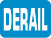 6DERAIL-B Signs - OSHA 
DERAIL - Derail